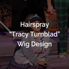 Hairspray - "Tracy Turnblad" Wig Design